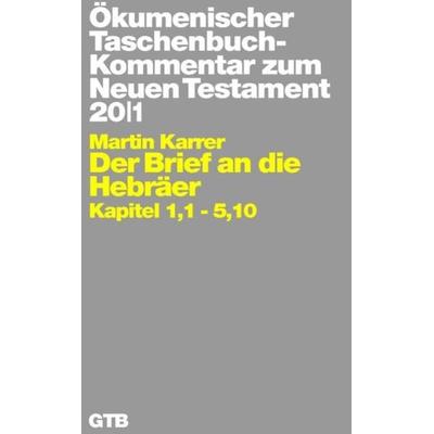 Ökumenischer Taschenbuchkommentar zum Neuen Testament / Der Brief an die Hebräer, Gebundene Ausgabe von Martin Karrer, Gütersloher Verlagshaus,