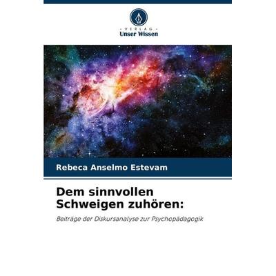 Dem sinnvollen Schweigen zuhören:, Taschenbuch von Rebeca Anselmo Estevam, Verlag Unser Wissen, 978-620-7-72339-3