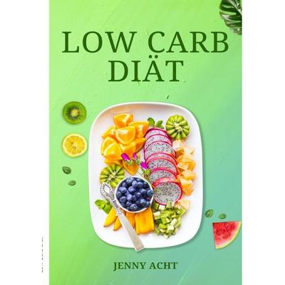 Low Carb Diät, Taschenbuch von Jenny Acht, Epubli, 978-3-8190-2243-2