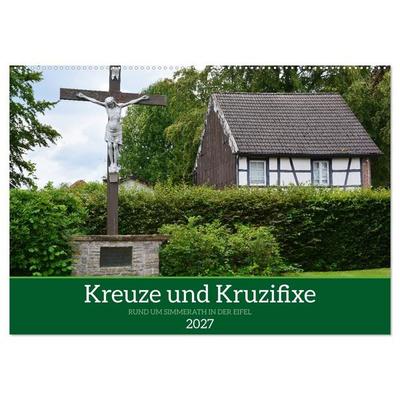 Kreuze und Kruzifixe rund um Simmerath in der Eifel (Wandkalender 2027 DIN A2 quer), CALVENDO Monatskalender