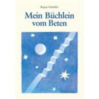 Mein Büchlein vom Beten, Geheftet von Regine Schindler, Kaufmann, Ernst, 978-3-7806-2510-6