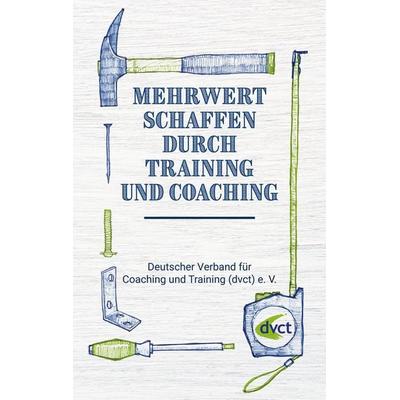 Mehrwert schaffen durch Training und Coaching, Taschenbuch von , BoD – Books on Demand, 978-3-7543-4389-0