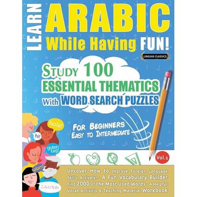 LEARN ARABIC WHILE HAVING FUN! - FOR BEGINNERS, Taschenbuch von Linguas Classics, Linguas Classics