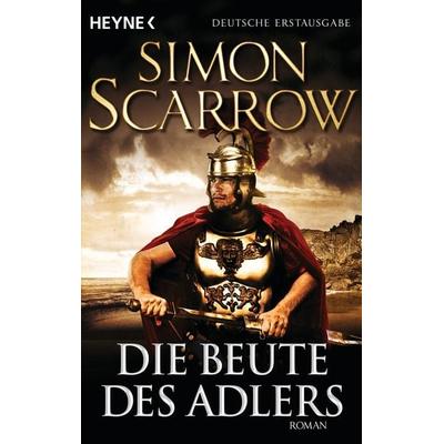 Die Beute des Adlers, Taschenbuch von Simon Scarrow, Heyne, 978-3-453-47118-4