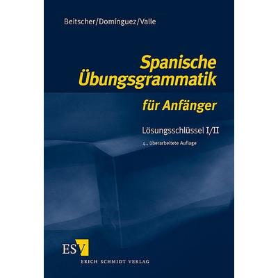 Spanische Übungsgrammatik für Anfänger / Spanische Übungsgrammatik für Anfänger - Lösungsschlüssel I/II, Taschenbuch von Gina Beitscher,José María