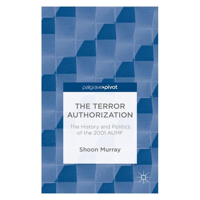 Palgrave Macmillan Murray:The Terror Authorization (S. Murray, Englisch) (63310278)