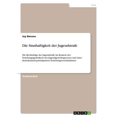 Die Sinnhaftigkeit der Jugendstrafe, Taschenbuch von Joy Baruna, GRIN, 978-3-346-16045-4