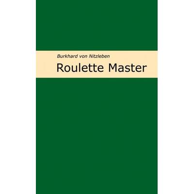 Roulette Master, Gebundene Ausgabe von Burkhard Nitzleben, BoD – Books on Demand, 978-3-7460-6663-9