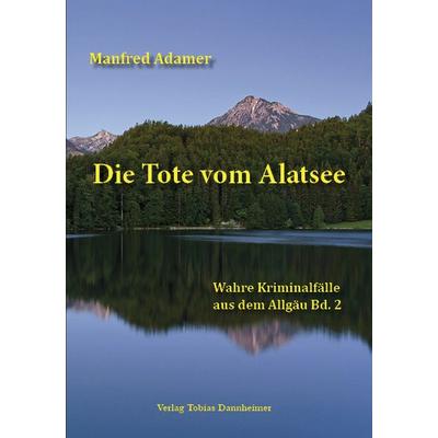 Die Tote vom Alatsee, Taschenbuch von Manfred Adamer, Buchhandlung und Verlag Tobias Dannheimer GmbH, 978-3-88881-093-0