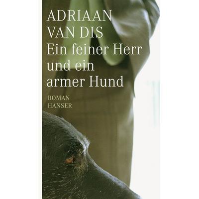 Ein feiner Herr und ein armer Hund, Gebundene Ausgabe von Adriaan Dis, Carl Hanser, 978-3-446-23944-9