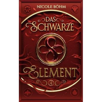 Das schwarze Element - Band 4, Taschenbuch von Böhm Nicole, Arkani Verlag, 978-3-910712-24-9
