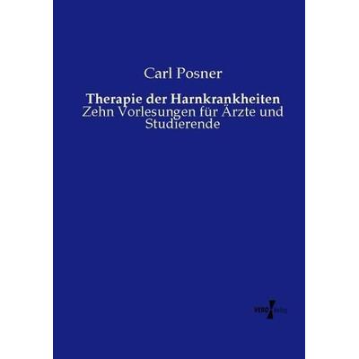 Therapie der Harnkrankheiten, Taschenbuch von Carl Posner, Vero Verlag, 978-3-7372-1101-7