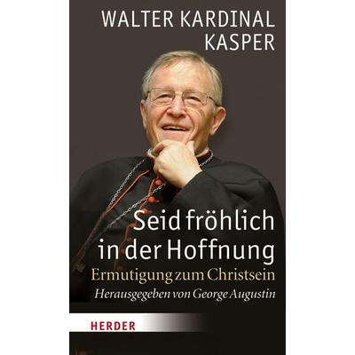 Seid fröhlich in der Hoffnung, Gebundene Ausgabe von Walter Kasper, Herder, 978-3-451-37916-1