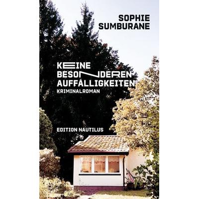 Keine besonderen Auffälligkeiten, Taschenbuch von Sophie Sumburane, Edition Nautilus GmbH, 978-3-96054-478-4