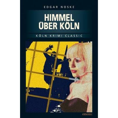 Himmel über Köln, Taschenbuch von Edgar Noske, Emons Verlag, 978-3-89705-566-7