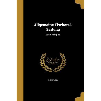 Allgemeine Fischerei-Zeitung; Band Jahrg. 11, Taschenbuch von , Creative Media Partners, LLC, 978-1-360-17905-6