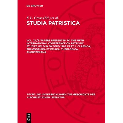 Papers presented to the Fifth International Conference on Patristic Studies held in Oxford 1967, Part II: Classica, Philosophica et Ethica,