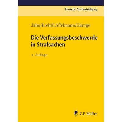 Die Verfassungsbeschwerde in Strafsachen, Taschenbuch von Matthias Jahn,Christoph Krehl,Markus Löffelmann,Georg-Friedrich Güntge, C.F. Müller,
