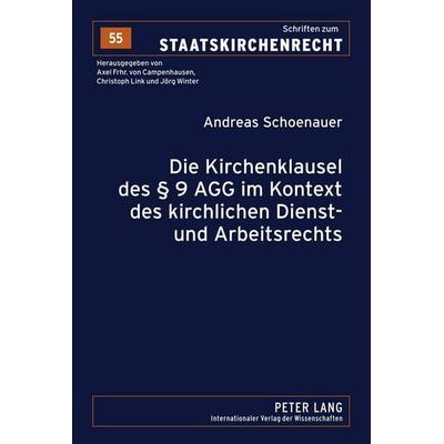 Die Kirchenklausel des § 9 AGG im Kontext des kirchlichen Dienst- und Arbeitsrechts, Gebundene Ausgabe von Andreas Schoenauer, Peter Lang GmbH,