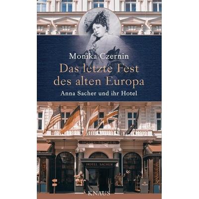 Das letzte Fest des alten Europa, Gebundene Ausgabe von Monika Czernin, Knaus