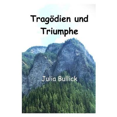 Tragödien und Triumphe, Taschenbuch von Julia Bullick, Epubli, 978-3-565-43059-8