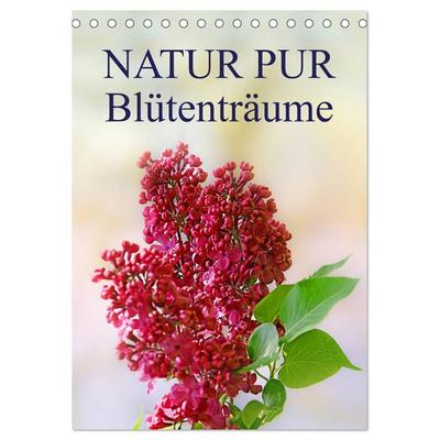 NATUR PUR Blütenträume (Tischkalender 2026 DIN A5 hoch), CALVENDO Monatskalender