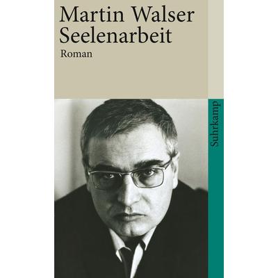 Seelenarbeit, Taschenbuch von Martin Walser, Suhrkamp