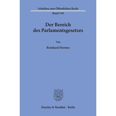 Der Bereich des Parlamentsgesetzes., Taschenbuch von Reinhard Hermes, Duncker & Humblot, 978-3-428-06539-4