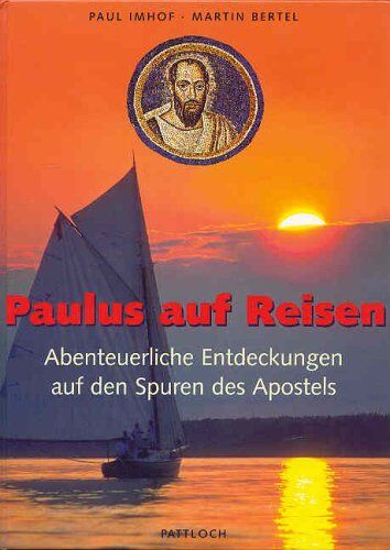 Paul Imhof - Paulus auf Reisen. Abenteuerliche Entdeckungen auf den Spuren des Apostels - Preis vom 30.09.2026 09:01:18 h