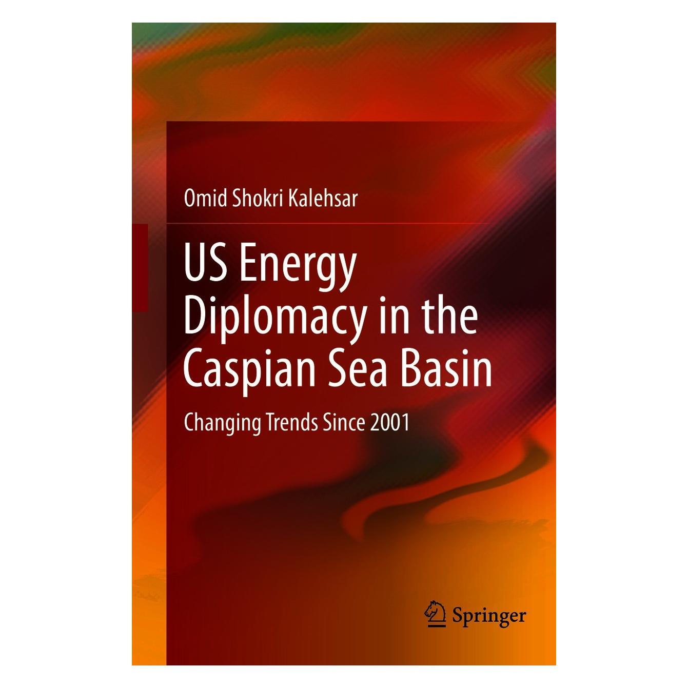 Springer US Energy Diplomacy in the Caspian Sea Basin (Englisch, Hardcover, Omid Shokri Kalehsar) (9783030669287)
