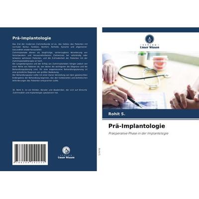 Prä-Implantologie, Taschenbuch von Rohit S., Verlag Unser Wissen, 978-620-4-24225-5