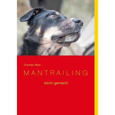 Mantrailing leicht gemacht, Taschenbuch von Thomas Alber, BoD – Books on Demand, 978-3-7534-0121-8