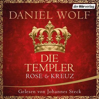 Die Templer. Rose und Kreuz - Daniel Wolf, Audio, 9783844552096