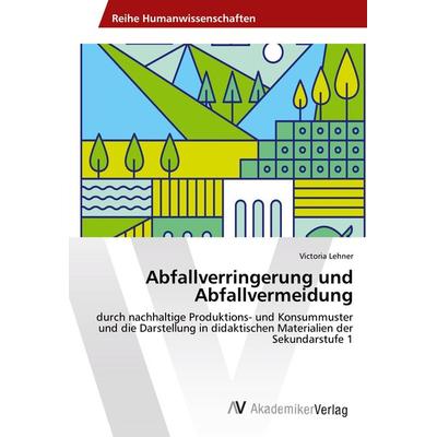 Abfallverringerung und Abfallvermeidung, Taschenbuch von Victoria Lehner, AV Akademikerverlag, 978-620-2-21812-2