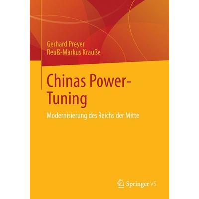 Chinas Power-Tuning, Taschenbuch von Gerhard Preyer,Reuss-Markus Krausse, Springer Fachmedien Wiesbaden GmbH, 978-3-658-02977-7