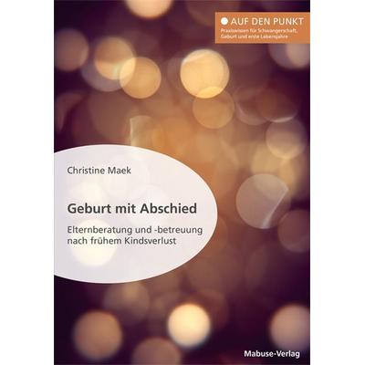 Geburt mit Abschied, Taschenbuch von Christine Maek, Mabuse, 978-3-86321-625-2