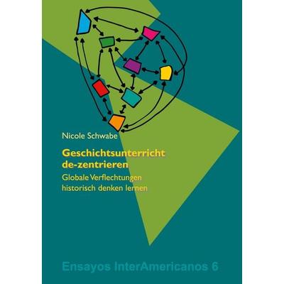 Geschichtsunterricht de-zentrieren, Taschenbuch von Nicole Schwabe, BoD - Books on Demand, 978-3-946507-51-2