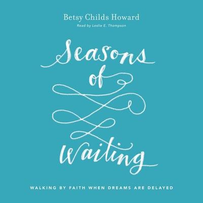 Seasons of Waiting - Betsy Childs Howard, Audio, 9798874907037