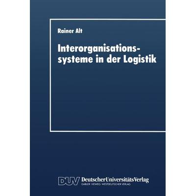 Interorganisationssysteme in der Logistik, Taschenbuch von Rainer Alt, Deutscher Universitätsverlag, 978-3-8244-0334-9