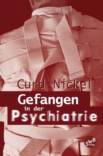 Curd Nickel - Gefangen in der Psychiatrie - Preis vom 09.10.2026 07:28:09 h