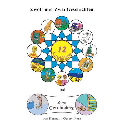 Zwölf und zwei Geschichten, Taschenbuch von Hermann Gerstenkorn, BoD – Books on Demand, 978-3-8391-6338-2