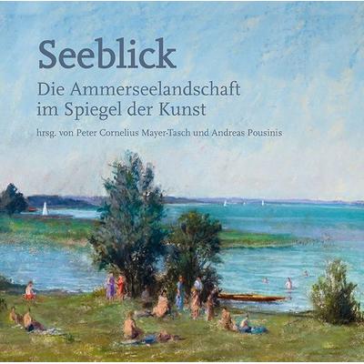 Seeblick - Die Ammerseelandschaft im Spiegel der Kunst, Gebundene Ausgabe von , EOS, 978-3-8306-8062-8