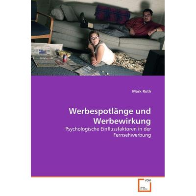 Werbespotlänge und Werbewirkung, Taschenbuch von Mark Roth, VDM, 978-3-639-06223-6