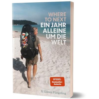 Where to Next. Ein Jahr alleine um die Welt, Taschenbuch von Jil Eileen Füngeling, Community Editions, 978-3-96096-520-6
