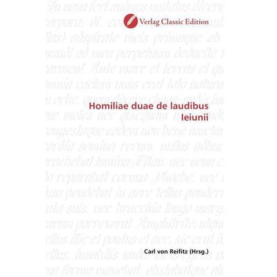Homiliae duae de laudibus Ieiunii, Taschenbuch von , Verlag Classic Edition, 978-3-8397-0443-1