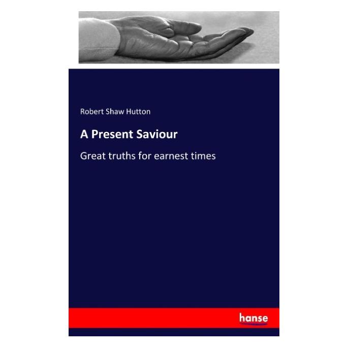 Hansebooks A Present Saviour (Englisch, Softcover, Robert Shaw Hutton) (57140009)