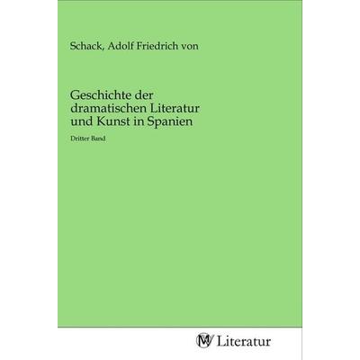 Geschichte der dramatischen Literatur und Kunst in Spanien, Taschenbuch von , MV-Literatur, 978-3-96874-602-9