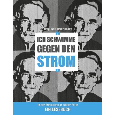 Ich schwimme gegen den Strom, Taschenbuch von Karl Heinz Bonny, BoD – Books on Demand, 978-3-7504-9274-5