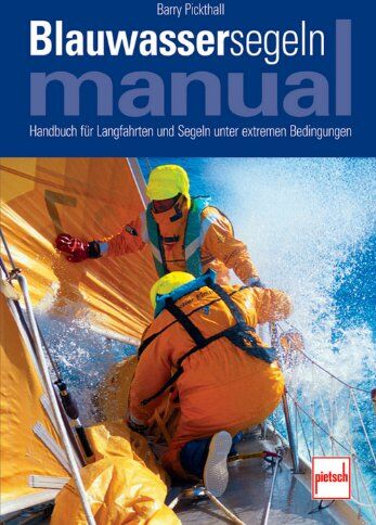 Barry Pickthall - Blauwassersegeln Manual: Handbuch für Langfahrten und Segeln unter extremen Bedingungen - Preis vom 09.10.2026 07:28:09 h
