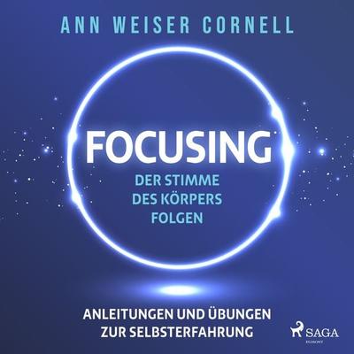 Focusing: Der Stimme des Körpers folgen - Ann Weiser Cornell, Audio, 9788728481882